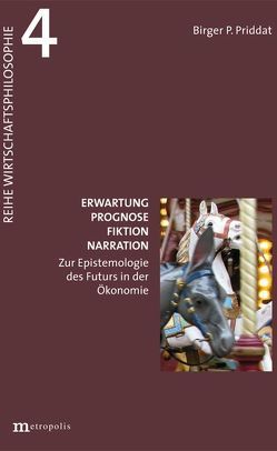 Erwartung, Prognose, Fiktion, Narration von Priddat,  Birger P.