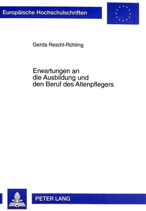 Erwartungen an die Ausbildung und den Beruf des Altenpflegers von Reschl-Rühling,  Gerda