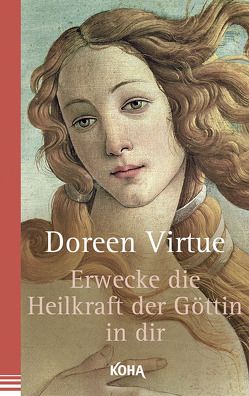 Erwecke die Heilkraft der Göttin in dir von Virtue,  Doreen