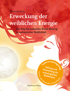 Erweckung der weiblichen Energie von Gray,  Miranda