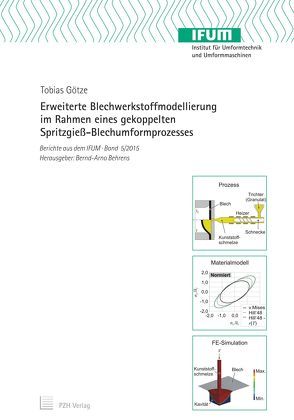 Erweiterte Blechwerkstoffmodellierung im Rahmen eines gekoppelten Spritzgieß-Blechumformprozesses von Behrens,  Bernd-Arno, Götze,  Tobias