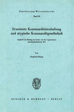 Erweiterte Kommanditistenhaftung und atypische Kommanditgesellschaft. von Elsing,  Siegfried