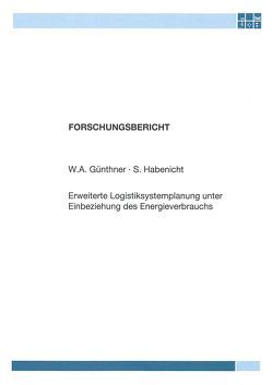 Erweiterte Logistiksystemplanung unter Einbeziehung des Energieverbrauchs von Günthner,  A., Habenicht,  Sebastian