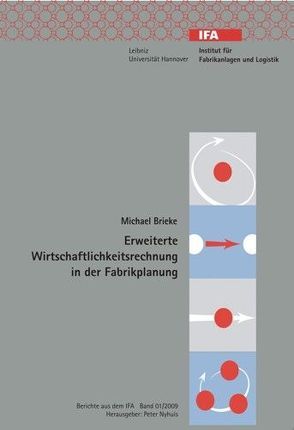 Erweiterte Wirtschaftlichkeitsrechnung in der Fabrikplanung von Brieke,  Michael, Nyhuis,  Peter