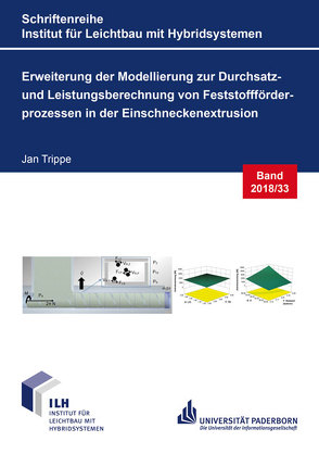 Erweiterung der Modellierung zur Durchsatz- und Leistungsberechnung von Feststoffförderprozessen in der Einschneckenextrusion von Trippe,  Jan