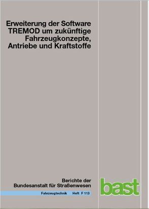 Erweiterung der Software TREMOD um zukünftige Fahrzeugkonzepte, Antriebe und Kraftstoffe von Bergk,  Fabian, Heidt,  Christoph, Keller,  Mario, Knörr,  Woflram