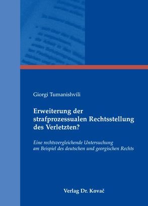 Erweiterung der strafprozessualen Rechtsstellung des Verletzten? von Tumanishvili,  Giorgi