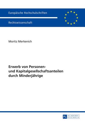 Erwerb von Personen- und Kapitalgesellschaftsanteilen durch Minderjährige von Merkenich,  Moritz