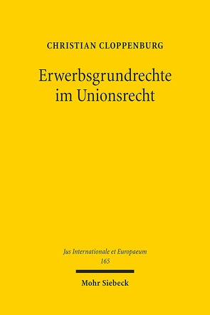 Erwerbsgrundrechte im Unionsrecht von Cloppenburg,  Christian