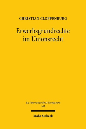 Erwerbsgrundrechte im Unionsrecht von Cloppenburg,  Christian