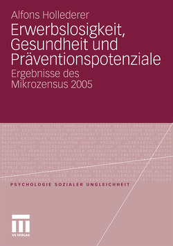 Erwerbslosigkeit, Gesundheit und Präventionspotenziale von Hollederer,  Alfons