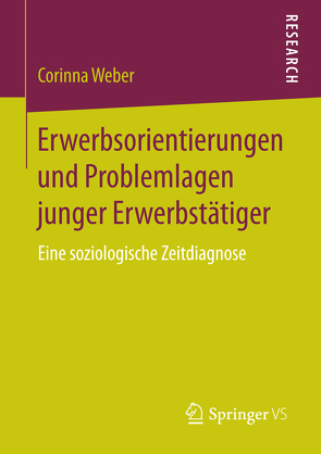 Erwerbsorientierungen und Problemlagen junger Erwerbstätiger von Weber,  Corinna