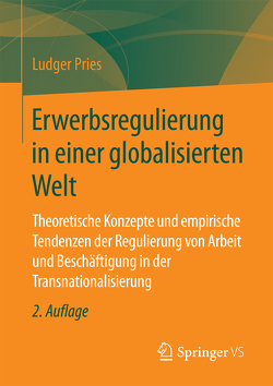 Erwerbsregulierung in einer globalisierten Welt von Pries,  Ludger