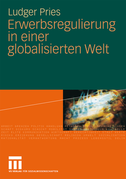 Erwerbsregulierung in einer globalisierten Welt von Pries,  Ludger