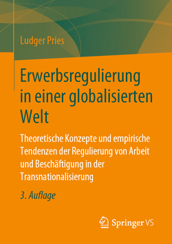 Erwerbsregulierung in einer globalisierten Welt von Pries,  Ludger