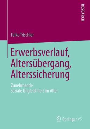 Erwerbsverlauf, Altersübergang, Alterssicherung von Trischler,  Falko