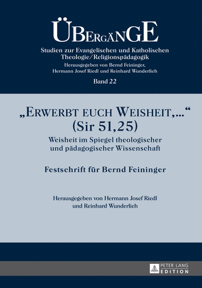 «Erwerbt euch Weisheit, …» (Sir 51,25) von Riedl,  Hermann Josef, Wunderlich,  Reinhard