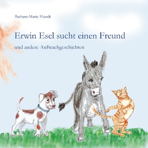 Erwin Esel sucht einen Freund von Mundt,  Barbara-Marie