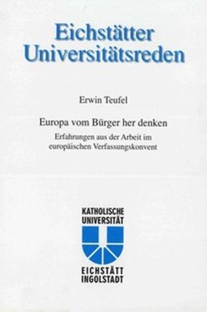 Erwin Teufel – Europa vom Bürger her denken von Gross,  Engelbert, Kath. Universität Eichstätt, Pittrof,  Thomas, Schmidt,  Hans L