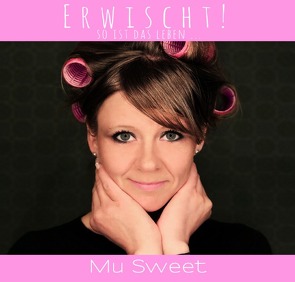 Erwischt! So ist das Leben … von Sweet,  Mu