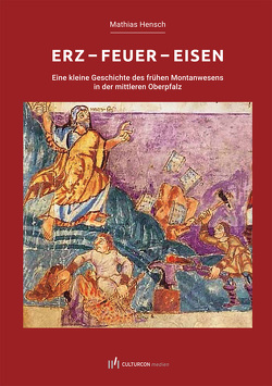 Erz – Feuer – Eisen von Hensch,  Mathias