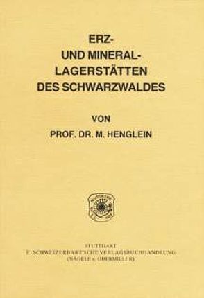 Erz- und Mineral-Lagerstätten des Schwarzwaldes von Henglein,  Martin