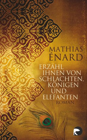 Erzähl ihnen von Schlachten, Königen und Elefanten von Enard,  Mathias, Fock,  Holger