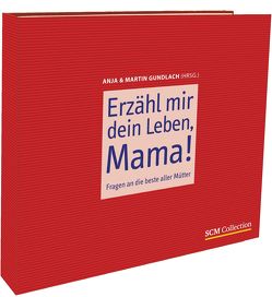 Erzähl mir dein Leben, Mama! von Gundlach,  Anja, Gundlach,  Martin