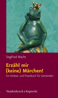 Erzähl mir (keine) Märchen! von Macht,  Siegfried