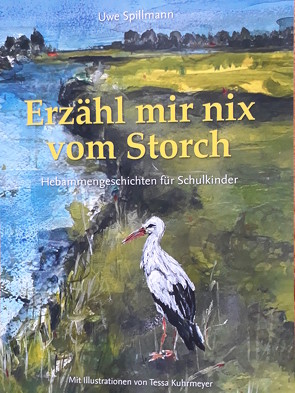 Erzähl mir nix vom Storch von Spillmann,  Uwe