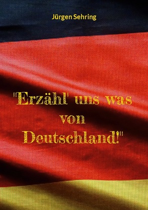 „Erzähl‘ uns was von Deutschland!“ von Sehring,  Jürgen