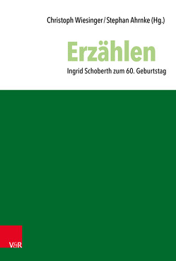 Erzählen von Ahrnke,  Stephan, Dannecker,  Gerhard, Hailer,  Martin, Hofheinz,  Marco, Löffler,  Ulrich, Martin,  Gerhard Marcel, Oeming,  Manfred, Rupp,  Hartmut, Schaede,  Ina, Schoberth,  Ingrid, Schoberth,  Wolfgang, Simojoki,  Henrik, Stoellger,  Philipp, Wiesinger,  Christoph