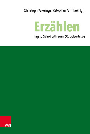 Erzählen von Ahrnke,  Stephan, Dannecker,  Gerhard, Hailer,  Martin, Hofheinz,  Marco, Löffler,  Ulrich, Martin,  Gerhard Marcel, Oeming,  Manfred, Rupp,  Hartmut, Schaede,  Ina, Schoberth,  Ingrid, Schoberth,  Wolfgang, Simojoki,  Henrik, Stoellger,  Philipp, Wiesinger,  Christoph