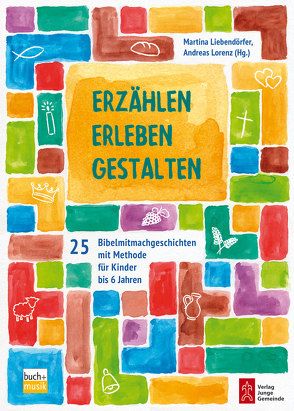 Erzählen – Erleben – Gestalten von Liebendörfer,  Martina, Lorenz,  Andreas