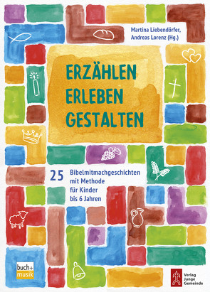 Erzählen – Erleben – Gestalten von Liebendörfer,  Martina, Lorenz,  Andreas