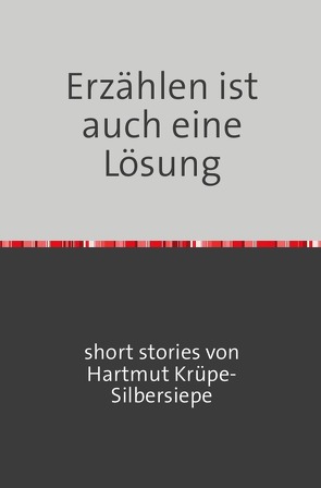 Erzählen ist auch eine Lösung von Krüpe-Silbersiepe,  Hartmut