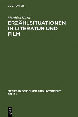 Erzählsituationen in Literatur und Film von Hurst,  Matthias