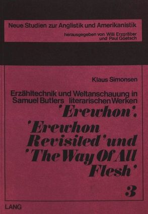 Erzähltechnik und Weltanschauung in Samuel Butlers literarischen Werken «Erewhon», «Erewhon Revisited» und «The Way of All Flesh»