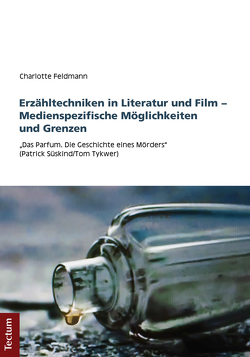 Erzähltechniken in Literatur und Film – Medienspezifische Möglichkeiten und Grenzen von Feldmann,  Charlotte