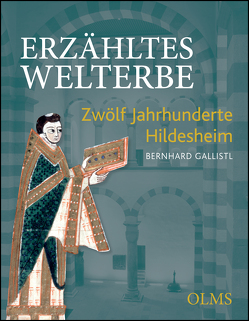 Erzähltes Welterbe von Gallistl,  Bernhard