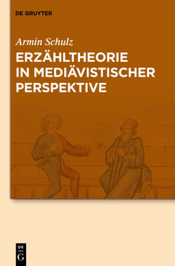 Erzähltheorie in mediävistischer Perspektive von Braun,  Manuel, Dunkel,  Alexandra, Müller,  Jan-Dirk, Schulz,  Armin