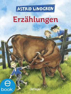 Astrid Lindgrens Erzählungen von Dohrenburg,  Thyra, Hacht,  Silke von, Kornitzky,  Anna-Liese, Lindgren,  Astrid, Peters,  Karl Kurt, Wikland,  Ilon