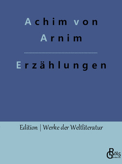 Erzählungen von Arnim,  Achim von, Gröls-Verlag,  Redaktion