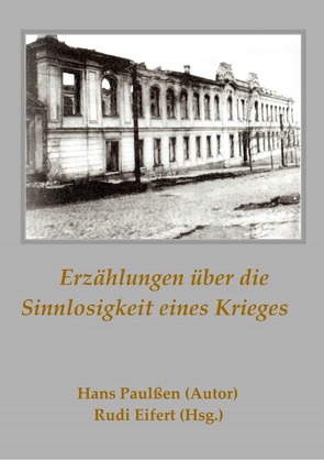 Erzählungen über die Sinnlosigkeit eines Krieges von Eifert,  Rudi