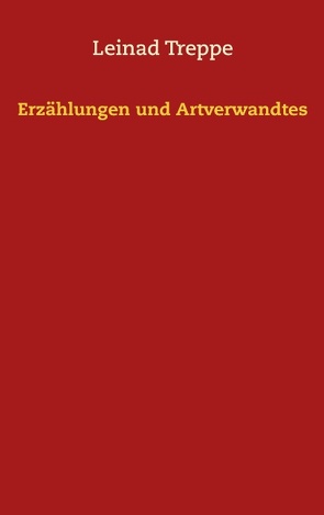 Erzählungen und Artverwandtes von Treppe,  Leinad