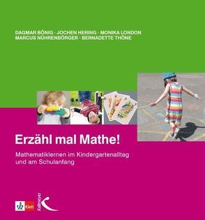 Erzähl mal Mathe! von Boenig,  Dagmar, Hering,  Jochen, London,  Monika, Nührenbörger,  Marcus, Thöne,  Bernadette