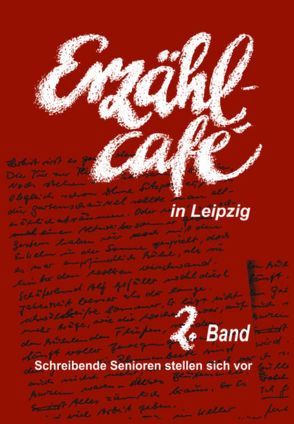 Erzählcafé in Leipzig, Band 2 von Scholz,  Roswitha