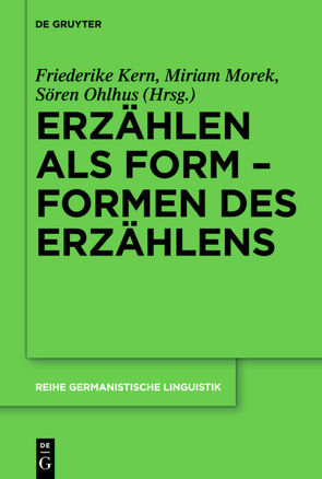 Erzählen als Form – Formen des Erzählens von Kern,  Friederike, Morek,  Miriam, Ohlhus,  Sören