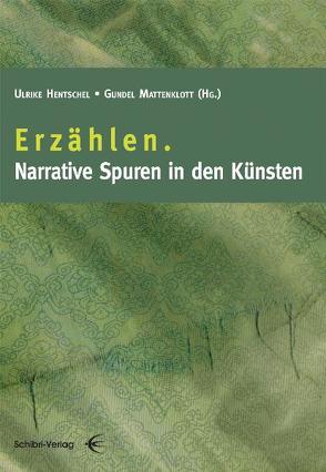 Erzählen. Narrative Spuren in den Künsten von Henschel,  Ulrike, Mattenklott,  Gundel