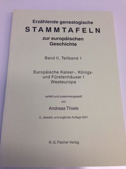 Erzählende genealogische Stammtafeln zur europäischen Geschichte / Erzählende genealogische Stammtafeln zur europäischen Geschichte von Thiele,  Andreas